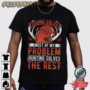 Hunting Solves The Rest Of My Problem T-Shirt