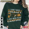 I Just Need To Go Camping T-Shirt Design