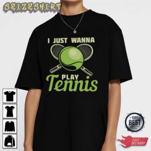 I Just Wanna Play Tennis T-Shirt Design