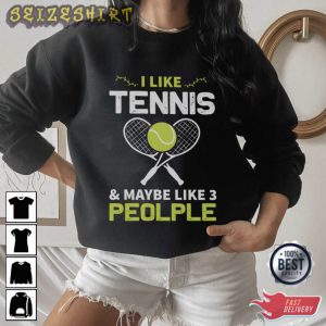I Like Tennis And Make Like 3 People T-Shirt