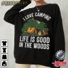 I Love Camping Life Is Good In The Woods T-Shirt