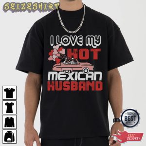 I Love Hot Mexican Husband T-Shirt