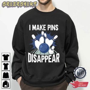 I Make Pins Disappear Bowling T-Shirt Design