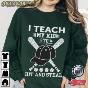I Teach My Kid To Hit And Steal Baseball T-Shirt