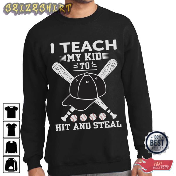 I Teach My Kid To Hit And Steal Baseball T-Shirt