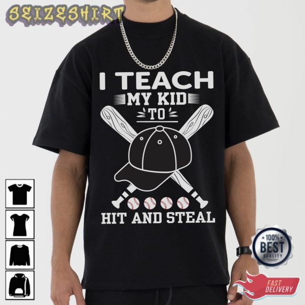 I Teach My Kid To Hit And Steal Baseball T-Shirt