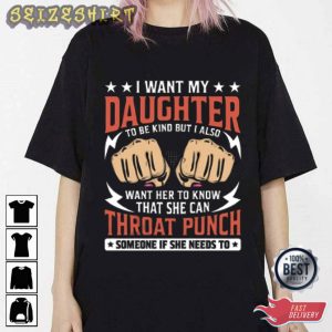 I Want My Daughter To Be Kind Funny Graphic Tee