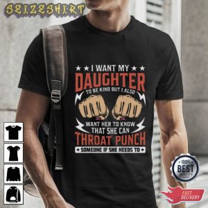 I Want My Daughter To Be Kind Funny Graphic Tee