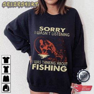 I Was Thinking About Fishing Funny T-Shirt