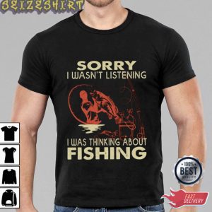 I Was Thinking About Fishing Funny T-Shirt