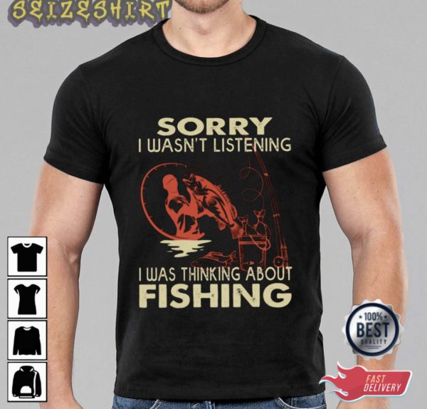 I Was Thinking About Fishing Funny T-Shirt