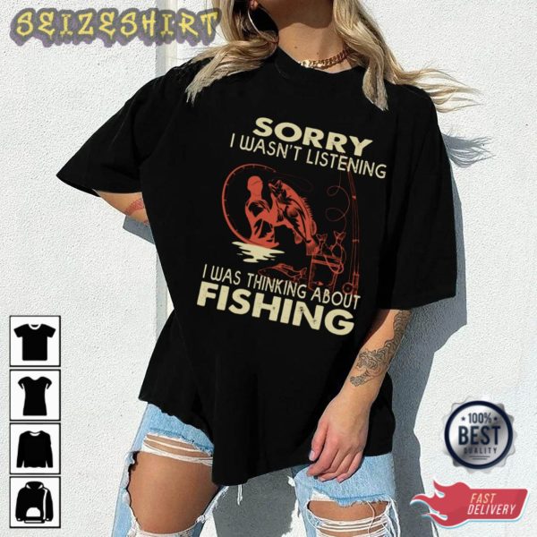 I Was Thinking About Fishing Funny T-Shirt