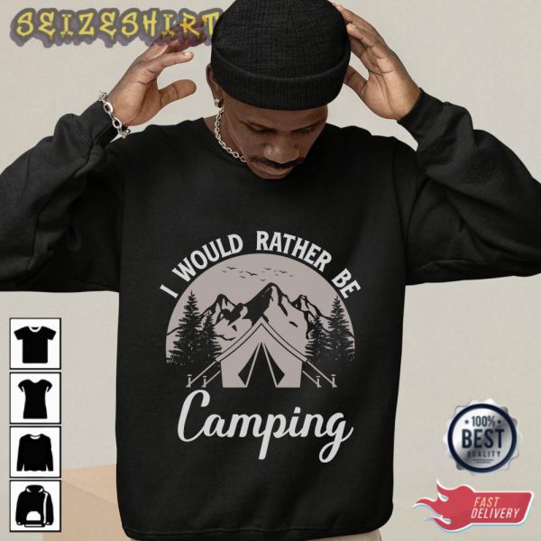 I Would Rather Be Camping T-Shirt