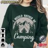 I Would Rather Be Camping T-Shirt