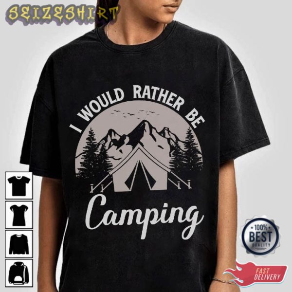 I Would Rather Be Camping T-Shirt
