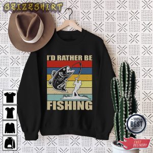 I'd Rather Be Fishing T-Shirt Graphic Tee