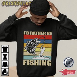 I'd Rather Be Fishing T-Shirt Graphic Tee