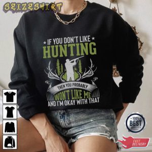 If You Don’t Like Hunting T-Shirt Design