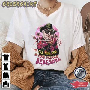 I'll See You In Your Dreams Bebesota T-Shirt Graphic Tee