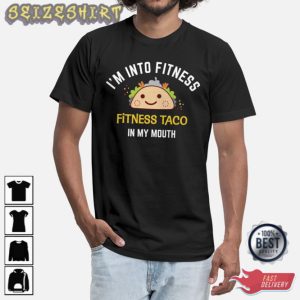 Im Into Fitness Taco In My Mouth Unisex T-Shirt