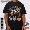Im Not A Witch Im Your Wife T-Shirt