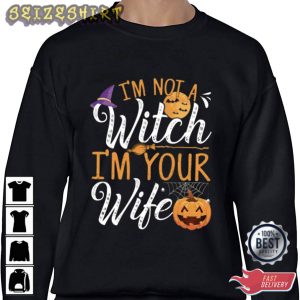 Im Not A Witch Im Your Wife T-Shirt