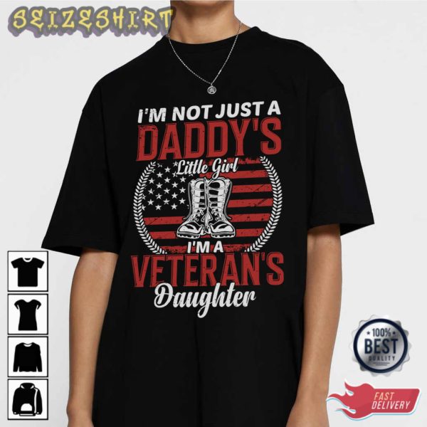 Im Not Just A Daddy’s Little Girl Im A Veterans Daughter T-Shirt