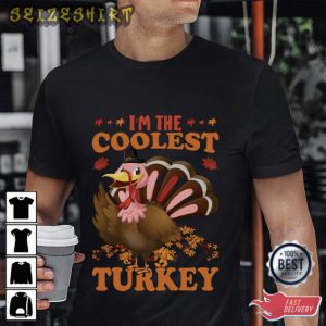 Im The Coolest Turkey Best Thanksgiving Day T-Shirt