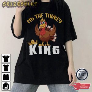 I'm The Turkey King Thanksgiving T-Shirt