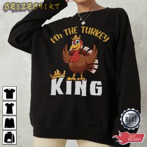 I'm The Turkey King Thanksgiving T-Shirt