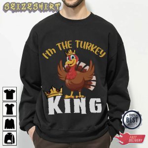 I’m The Turkey King Thanksgiving T-Shirt