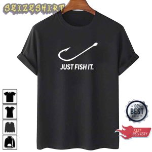 Just Fish It Fishing Addicted Hook Nike Inspired Fishing Lover Gift T-Shirt