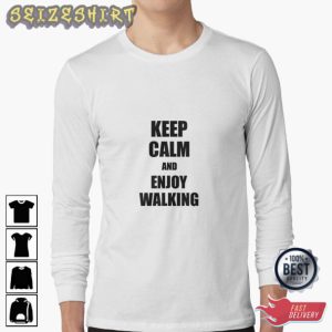 Keep Calm And Enjoy Walking T-Shirt