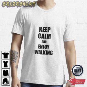 Keep Calm And Enjoy Walking T-Shirt