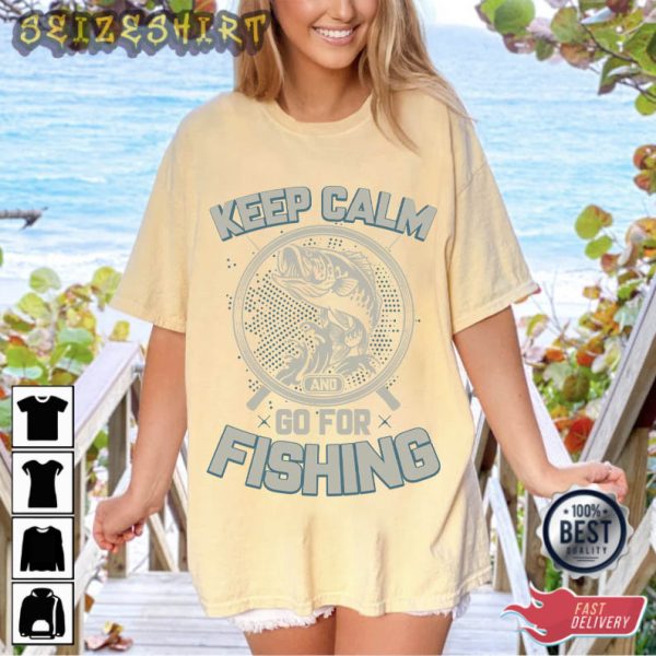 Keep Calm Go For Fishing T-Shirt Graphic Tee