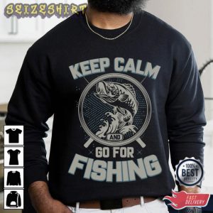 Keep Calm Go For Fishing T-Shirt Graphic Tee