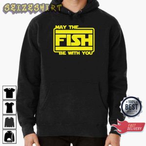 May The Fish Be With You Fishing Lover Gift T-Shirt