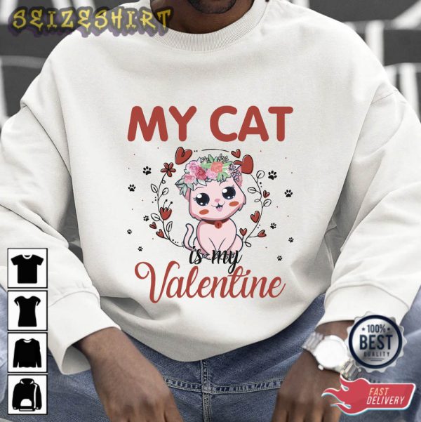 My Cat Is My Valentine Holiday Unique T-shirt Design