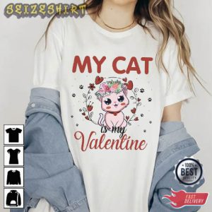 My Cat Is My Valentine Holiday Unique T-shirt Design