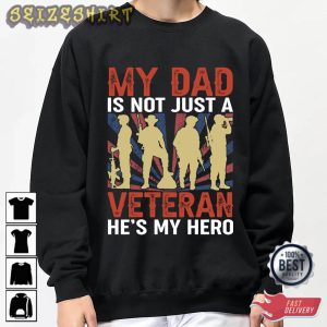 My Dad Is Not Just A Veteran He’s My Hero T-Shirt