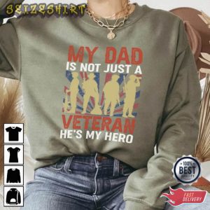 My Dad Is Not Just A Veteran He’s My Hero T-Shirt