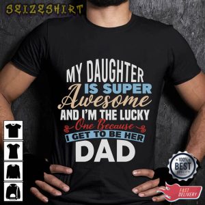 My Daughter Is Super Awesome Family T-Shirt