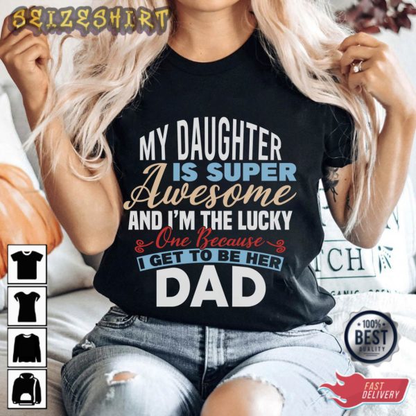 My Daughter Is Super Awesome Family T-Shirt