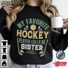 My Favorite Hockey Player Calls Me Sister T-Shirt