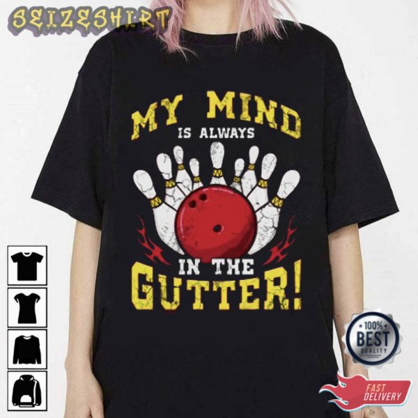 My Mind Is Always In The Gutter Bowling T-Shirt