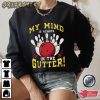 My Mind Is Always In The Gutter Bowling T-Shirt