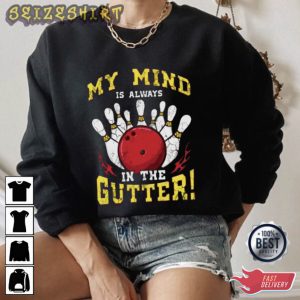 My Mind Is Always In The Gutter Bowling T-Shirt