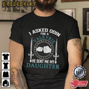 Odin Sent Me My Daughter T-Shirt Graphic Tee