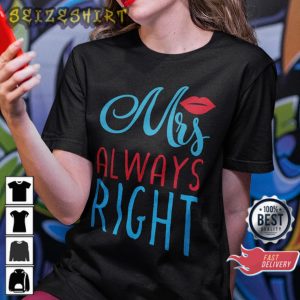 Perfect Valentine's Day Mrs Always Right Gift for Loved Ones Unique Valentine Day T-Shirt