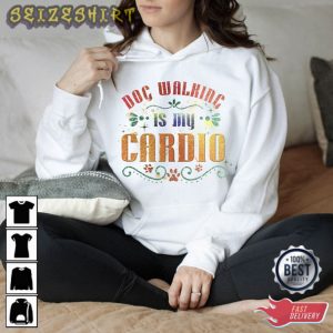 Pet Walking Is My Cardio T-Shirt